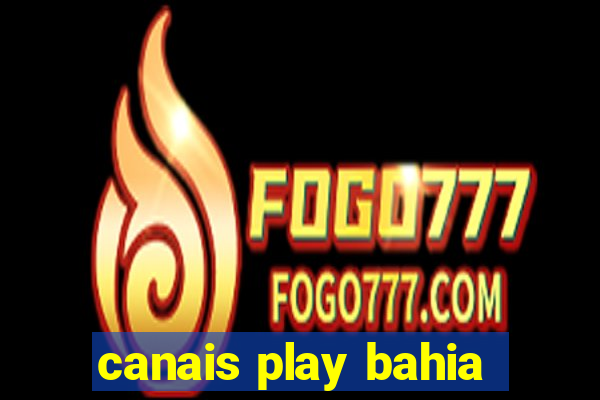 canais play bahia